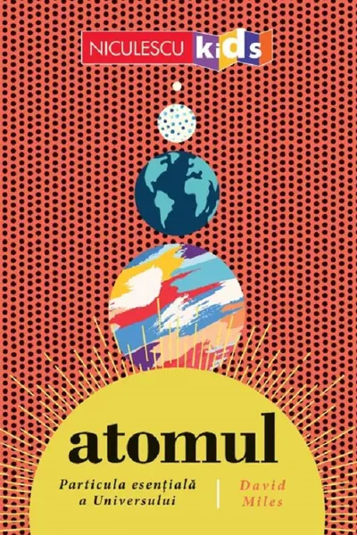 Atomul, particula esentiala a Universului