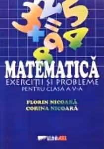 MATEMATICA. EXERCITII SI PROBLEME PENTRU CLASA A V-A