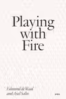 Playing with Fire