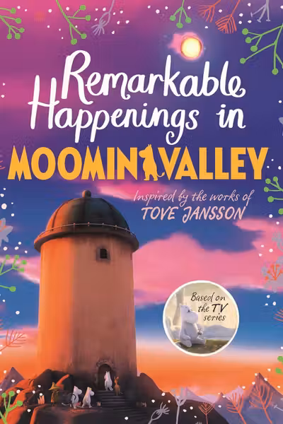 Remarkable Happenings in Moominvalley