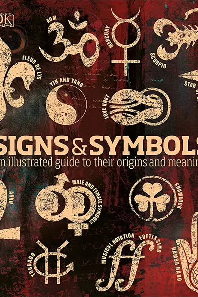Signs and Symbols: An Illustrated Guide to Their Origins and Meanings