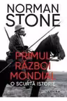 PRIMUL RAZBOI MONDIAL. O scurta istorie.