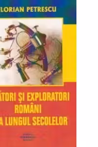 Calatori si exploratori romani de-a lungul secolelor