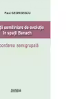 Ecuatii semiliniare de evolutie in spatii Banach. Abordarea semigrupala
