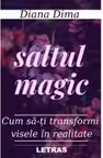 Saltul Magic. Cum sa-ti transformi visele in realitate