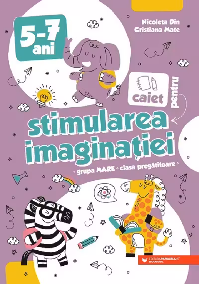 Caiet pentru stimularea imaginatiei. Grupa mare si clasa pregatitoare
