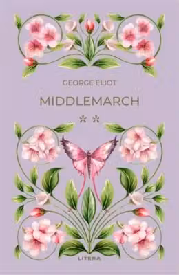 Romane nemuritoare. MIDDLEMARCH. Vol. 2.