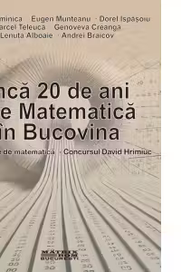 Inca 20 de ani de matematica in Bucovina. Probleme de matematica - Concursul David Hrimiuc