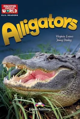 Literatura CLIL Alligators cu Cross-platform App - Virginia Evans, Jenny Dooley