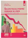 Solutii fiscale pentru perioade de criza. Reorganizarea afacerilor. Aspecte fiscale - Alina Duca, Emilian Duca