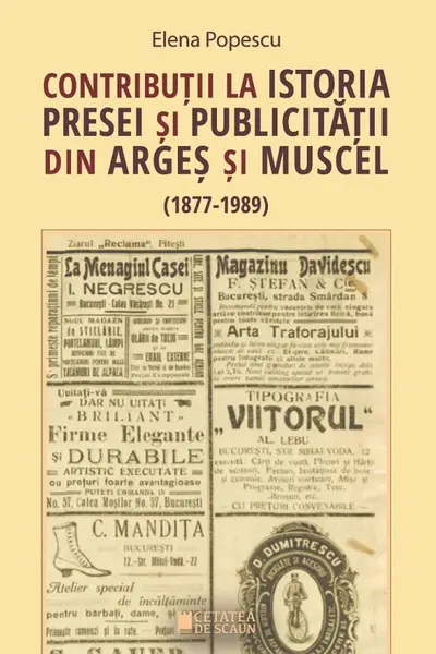 Contribuții la istoria presei și publicității din Argeș și Muscel
