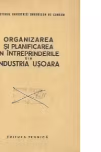 Organizarea si planificarea productiei in intreprinderile din industria usoara - Manual pentru scolile profesionale de ucenici