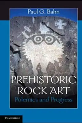 Prehistoric Rock Art: Polemics and Progress