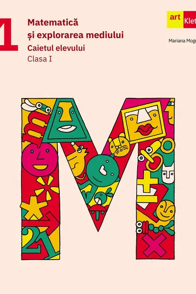 Matematica si explorarea mediului. Caietul elevului. Clasa I