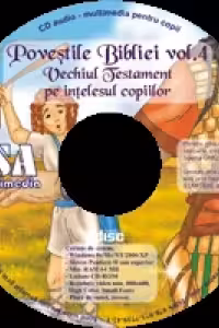 Povestile Bibliei. Volumul 4 - Vechiul Testament pe intelesul copiilor