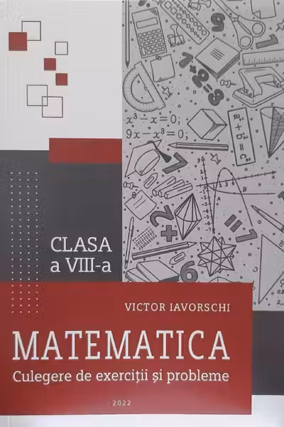 Matematica cl.8 Culegere de probleme. Iavorschi V.