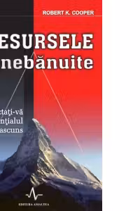 Resursele nebanuite. Conectati-va la potentialul vostru ascuns