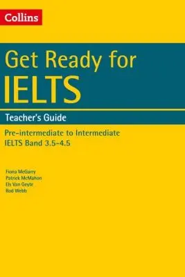 English for IELTS. Get Ready for IELTS. Teacher's Guide, IELTS 3. 5+ (A2+) - Fiona McGarry, Patrick McMahon