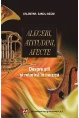 Alegeri, atitudini, afecte. Despre stil si retorica in muzica