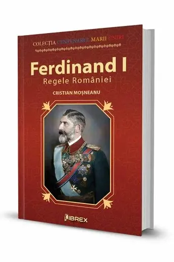 Ferdinand I. Regele Romaniei