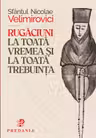 Rugaciuni la toata vremea si trebuinta