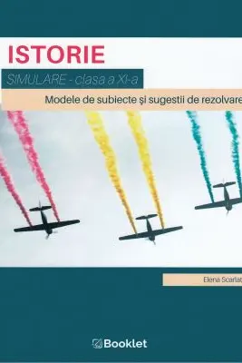 Istorie, clasa a 11-a. Simulare. Modele de subiecte si sugesiti de rezolvare