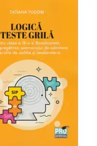 Logica. Teste grila pentru clasa a IX-a si bacalaureat, pentru pregatirea examenului de admitere in scolile de politie si jandarmerie