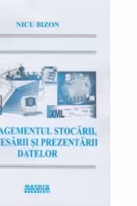 MANAGEMENTUL STOCARII, PROCESARII SI PREZENTARII DATELOR