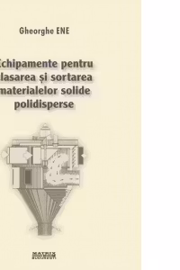 Echipamente pentru clasarea si sortarea materialelor solide polidisperse