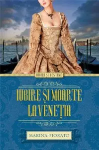 Iubiri si destine. Iubire si moarte la Venetia