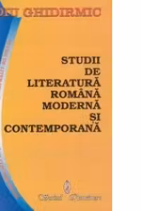 Studii de literatura romana moderna si contemporana