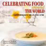 Sărbătorind mâncarea în jurul lumii. Celebrating food around the world