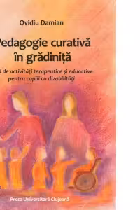 Pedagogie curativa in gradinita. Ghid de activitati terapeutice si educative pentru copiii cu dizabilitati
