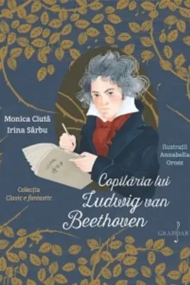 Copilaria lui Ludwig van Beethoven - Monica Ciuta, Irina Sarbu