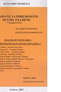 Gramatica limbii romane pentru examene. Volumul II. 3311 grile tematice, explicate si comentate. Editia 2019 revizuita si adaugita
