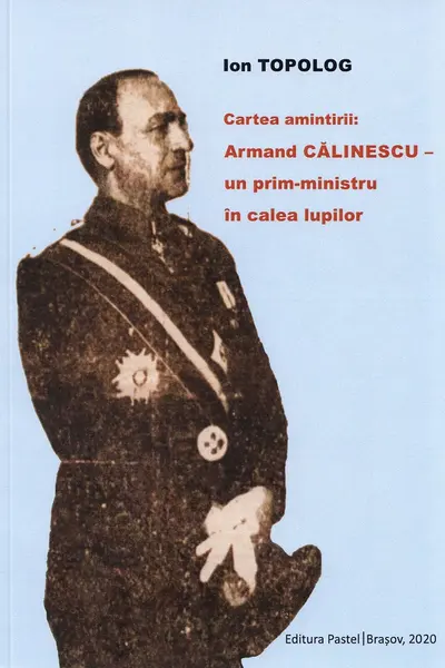 Cartea amintirii: Armand Calinescu, un prim-ministru in calea lupilor