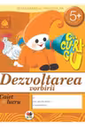 Caiet de lucru. Dezvoltarea vorbirii 5+