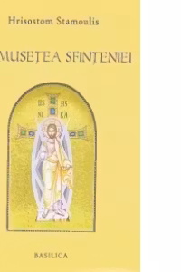 Frumusetea Sfinteniei. Prolegomene la o estetica filocalica a Ortodoxiei
