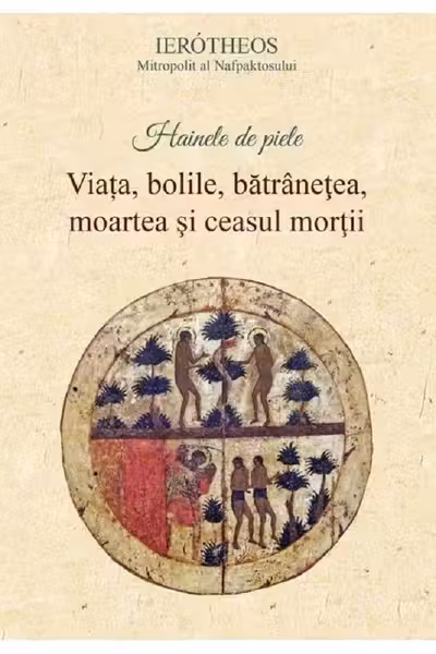 Hainele de piele. Viața, bolile, bătrâneţea, moartea şi ceasul morţii