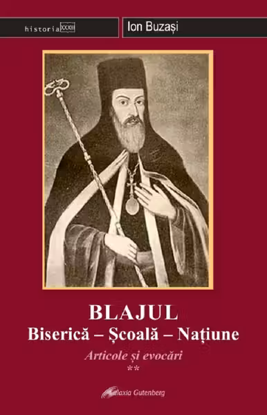 Blajul. Biserica - Școala - Națiune. Articole și evocări Vol.2