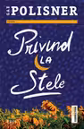 Privind la stele - Gae Polisner. Traducere de Laura Karsch