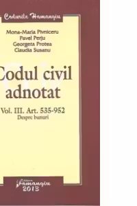 Codul civil adnotat - volumul III, Art 535-952 - Despre bunuri