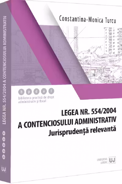 Legea nr. 554/2004 a contenciosului administrativ. Jurisprudenta relevanta