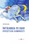 Intalnirea cu eroii povestilor romanesti