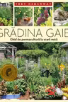 Gradina Gaiei - Ghid de permacultura la scara mica