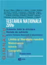 TESTARE NATIONALA 2006(romana, matematica, istorie, geografie) - simulare, modele de teste, bareme si rezolvari