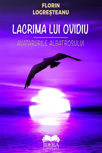 Lacrima lui Ovidiu. Avatarurile albatrosului