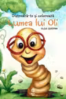 Distreaza-te si coloreaza. Lumea lui Oli