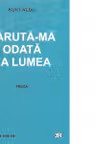 Saruta-ma odata ca lumea - proza -
