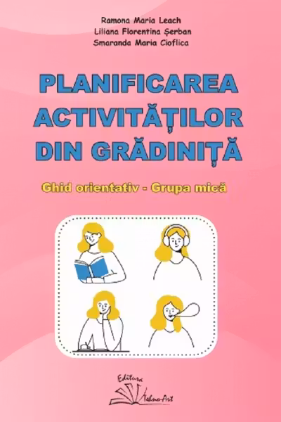 Planificarea activitatilor din gradinita. Ghid orientativ grupa mica